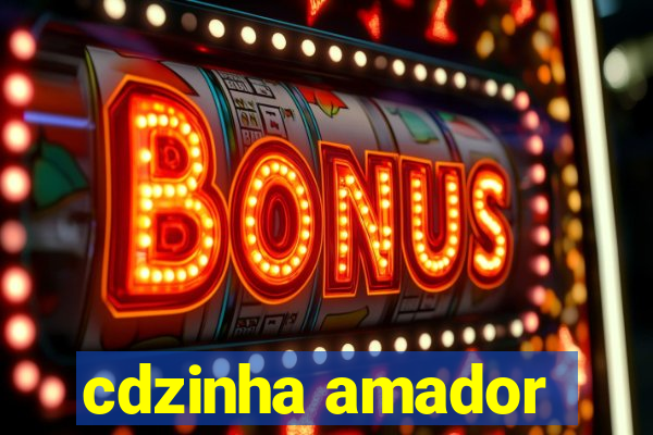 cdzinha amador